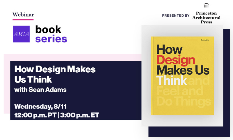 AIGA + Princeton Architectural Press Present: How Design Makes Us Think ...
